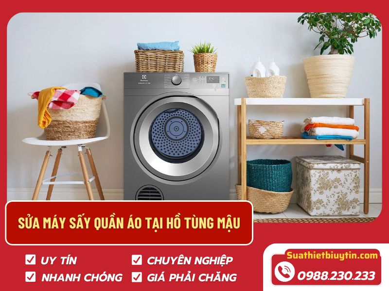 Sửa máy sấy quần áo tại Hồ Tùng Mậu – Dịch vụ nhanh chóng, uy tín 