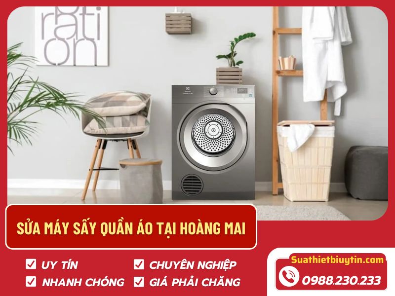 Sửa máy sấy quần áo tại Hoàng Mai – Dịch vụ chuyên nghiệp tại Suathietbiuytin