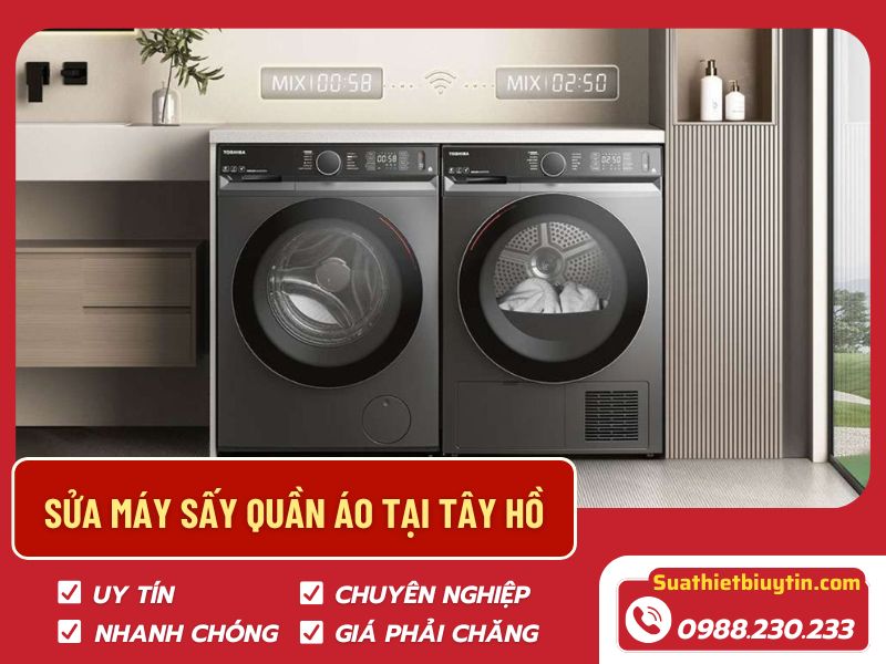 Sửa máy sấy quần áo tại Tây Hồ – Dịch vụ nhanh chóng, uy tín tại Suathietbiuytin