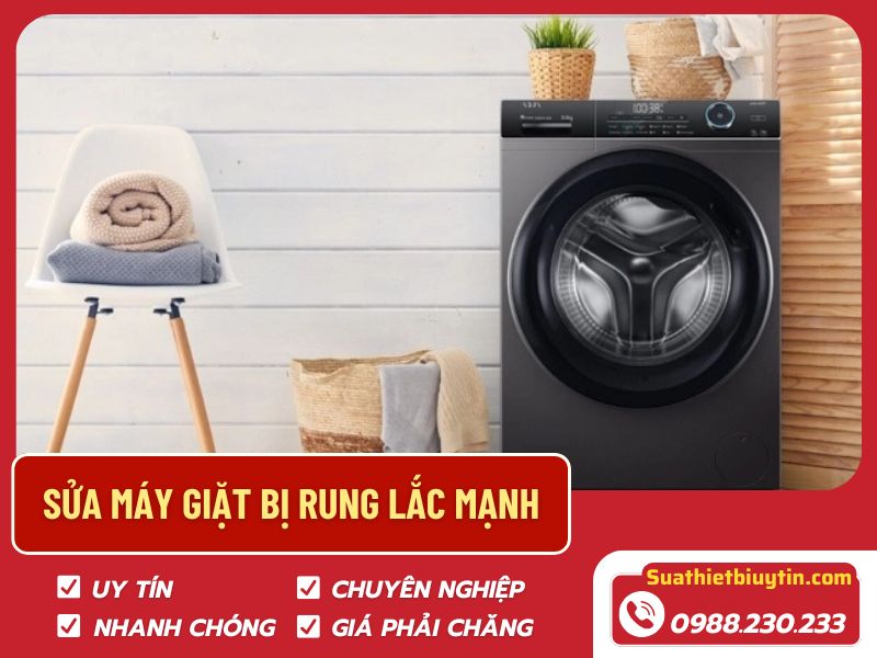 Sửa máy giặt bị rung lắc mạnh – Nguyên nhân và cách xử lý hiệu quả