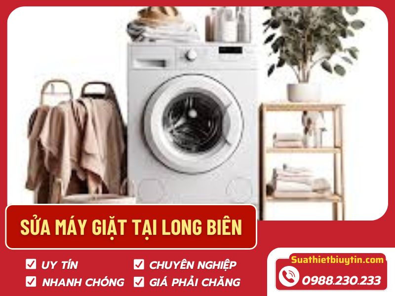 Sửa máy giặt tại Long Biên – Dịch vụ uy tín, giá rẻ tại Suathietbiuytin